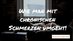 Wie man mit chronischen Schmerzen umgeht!