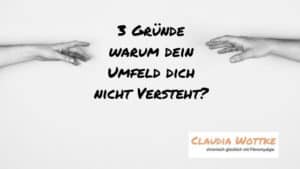 3 Gründe warum dein Umfeld dich nicht versteht.