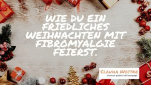 Wie du ein friedliches Weihnachten mit Fibromyalgie feierst.