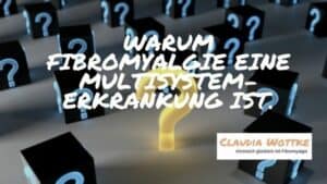 Warum Fibromyalgie eine Multisystem- Erkrankung ist