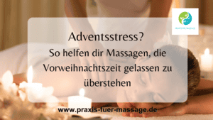 Adventsstress? So helfen dir Massagen, die Vorweihnachtszeit gelassen zu überstehen