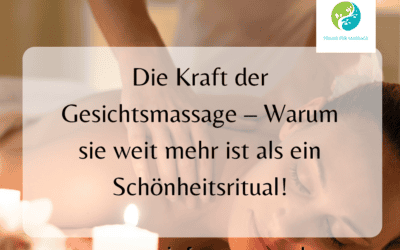 Die Kraft der Gesichtsmassage – Warum sie weit mehr ist als ein Schönheitsritual!