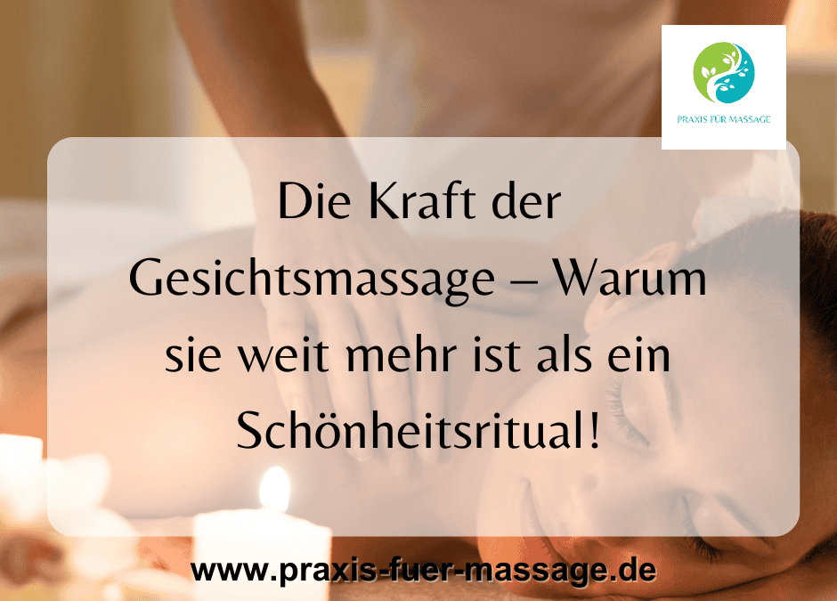 Die Kraft der Gesichtsmassage – Warum sie weit mehr ist als ein Schönheitsritual!