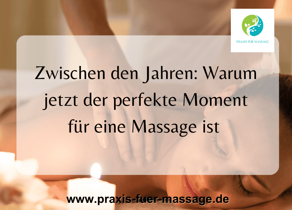 Zwischen den Jahren: Warum jetzt der perfekte Moment für eine Massage ist