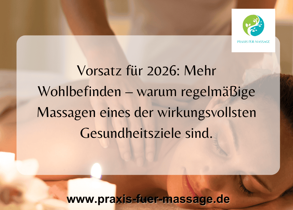 Vorsatz für 2026: Mehr Wohlbefinden – warum regelmäßige Massagen eines der wirkungsvollsten Gesundheitsziele sind